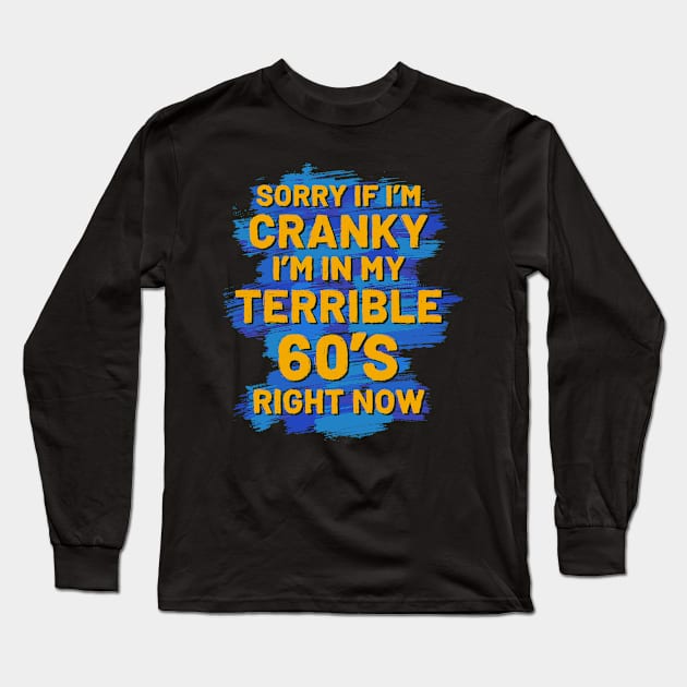 60th birthday I'm in my terrible 60'S right now Long Sleeve T-Shirt by ZagachLetters